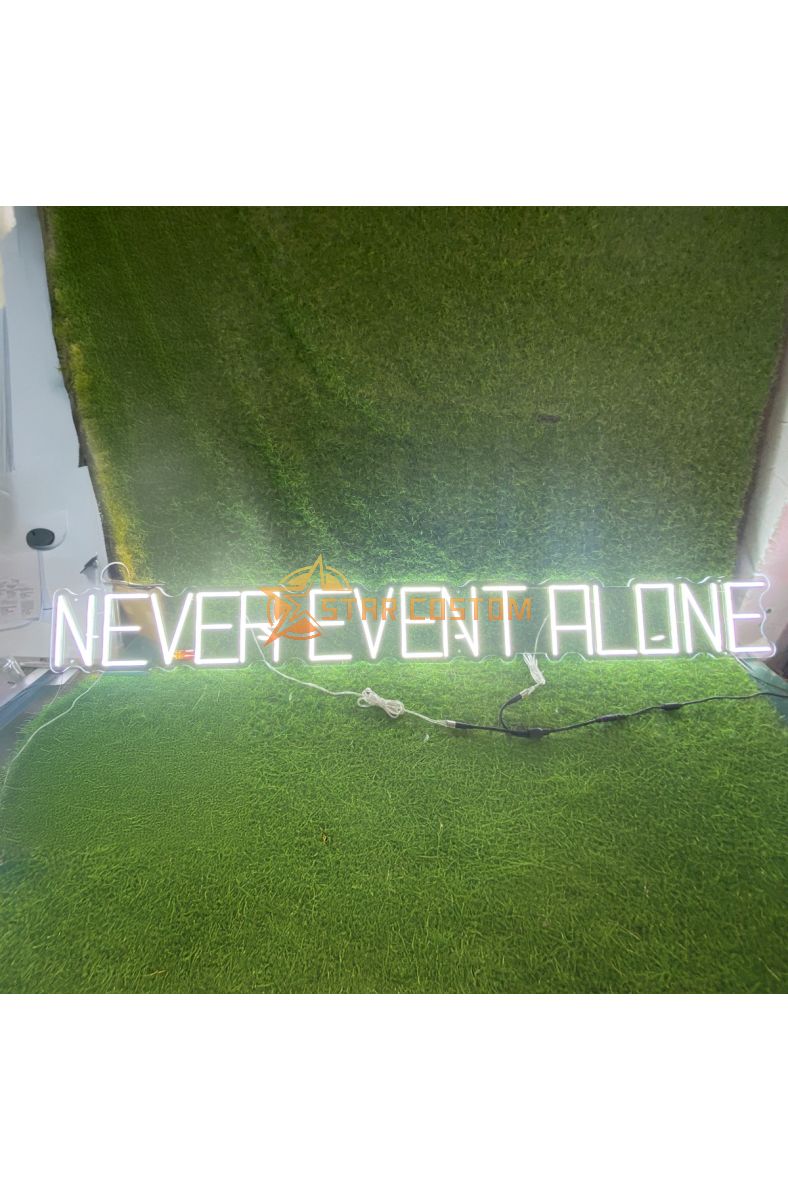 NEVER EVENT ALONE Neon Sign