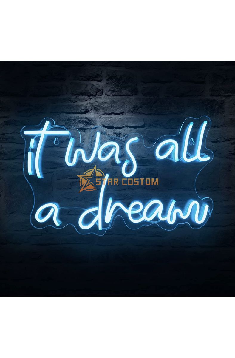It Was All A Dream Neon Sign Inspire Yourself